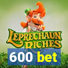 600 bet